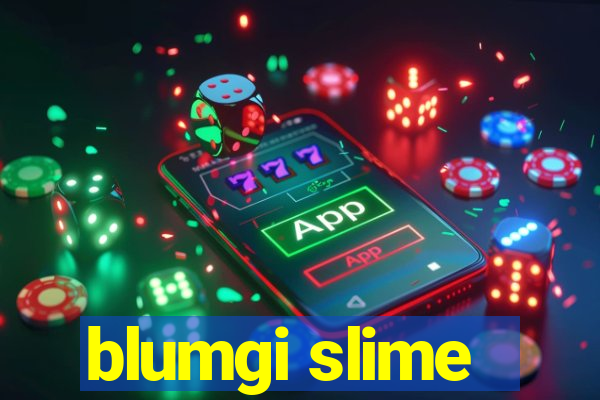 blumgi slime